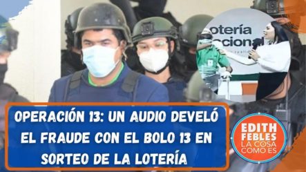 Operación 13: Un Audio Develó El Fraude Con El Bolo 13 En Sorteo De La Lotería