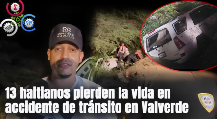 13 Haitianos Pierden La Vida En Accidente De Tránsito En Valverde, RD