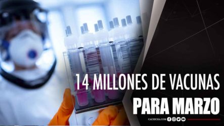 14 Millones De Vacunas Para Marzo