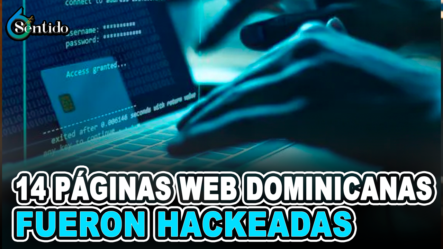 Catorce Páginas Web Dominicanas Fueron Hackeadas | 6to Sentido
