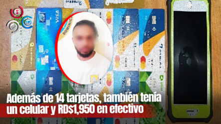 Policía Detiene En La Romana A Hombre Con 14 Tarjetas Bancarias Robadas