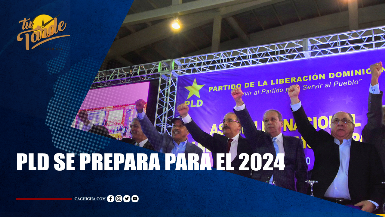 PLD Se Prepara Para El 2024 | Tu Tarde