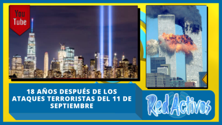18 Años Después De Los Ataques Terroristas Del 11 De Septiembre