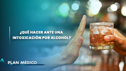 ¿Qué Hacer Ante Una Intoxicación Por Alcohol? | Plan Médico