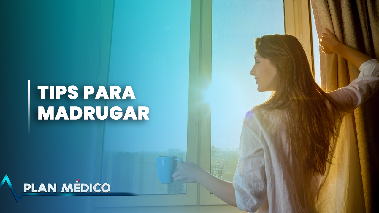 Tips Para Madrugar | Plan Médico