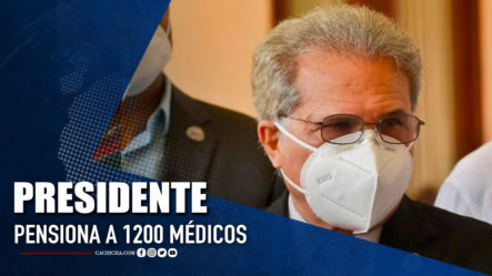 Presidente Del Colegio Médico Pensiona A 1200 Médicos  | Tu Tarde