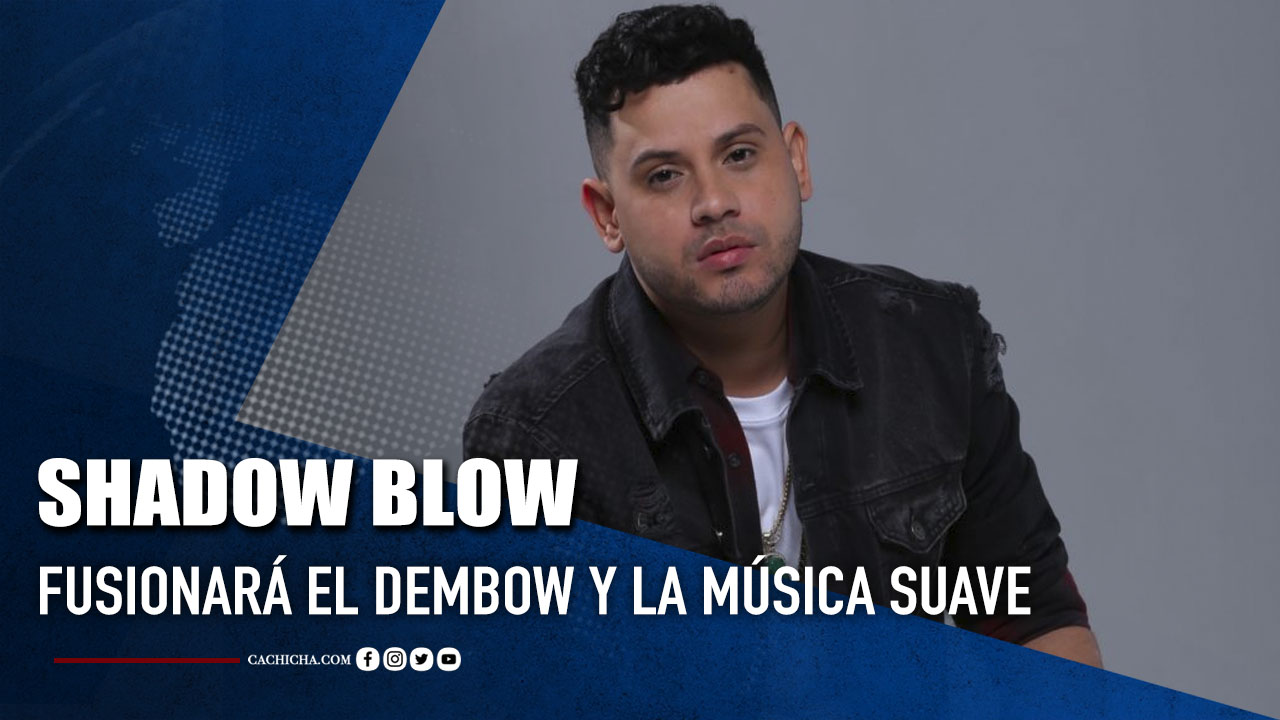 Shadow Blow Fusionará El Dembow Y La Música Suave  | Tu Tarde