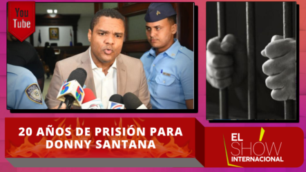 Condenan A 20 Años De Prisión A Donny Santana Por Violación Sexual A Hijastra