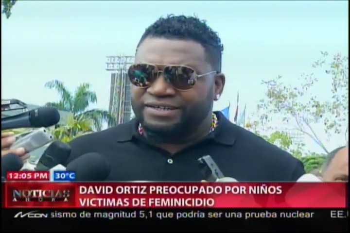 David Ortiz Preocupado Por Niños Victimas De Feminicidio #Video