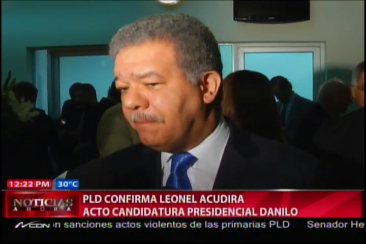 PLD Confirma Leonel Acudira Acto Candidatura Presidencial De Danilo #Video