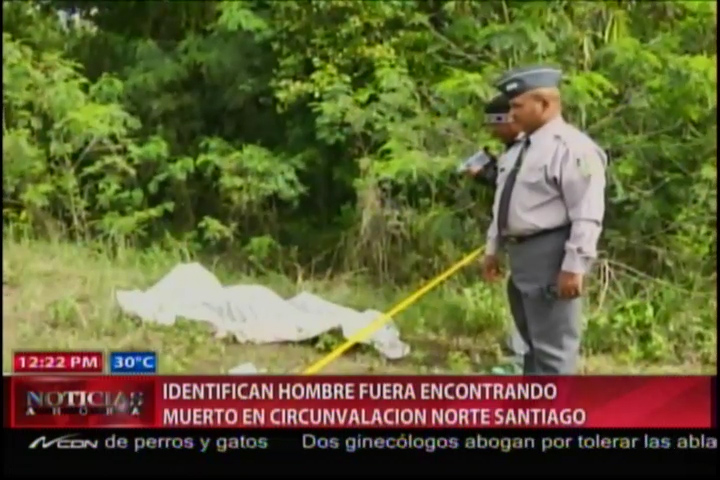 Identifican Hombre Fuera Encontrado Muerto En Circunvalación Norte De Santiago #Video