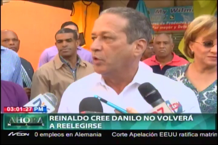 Reinaldo Cree Danilo No Volverá A Reelegirse