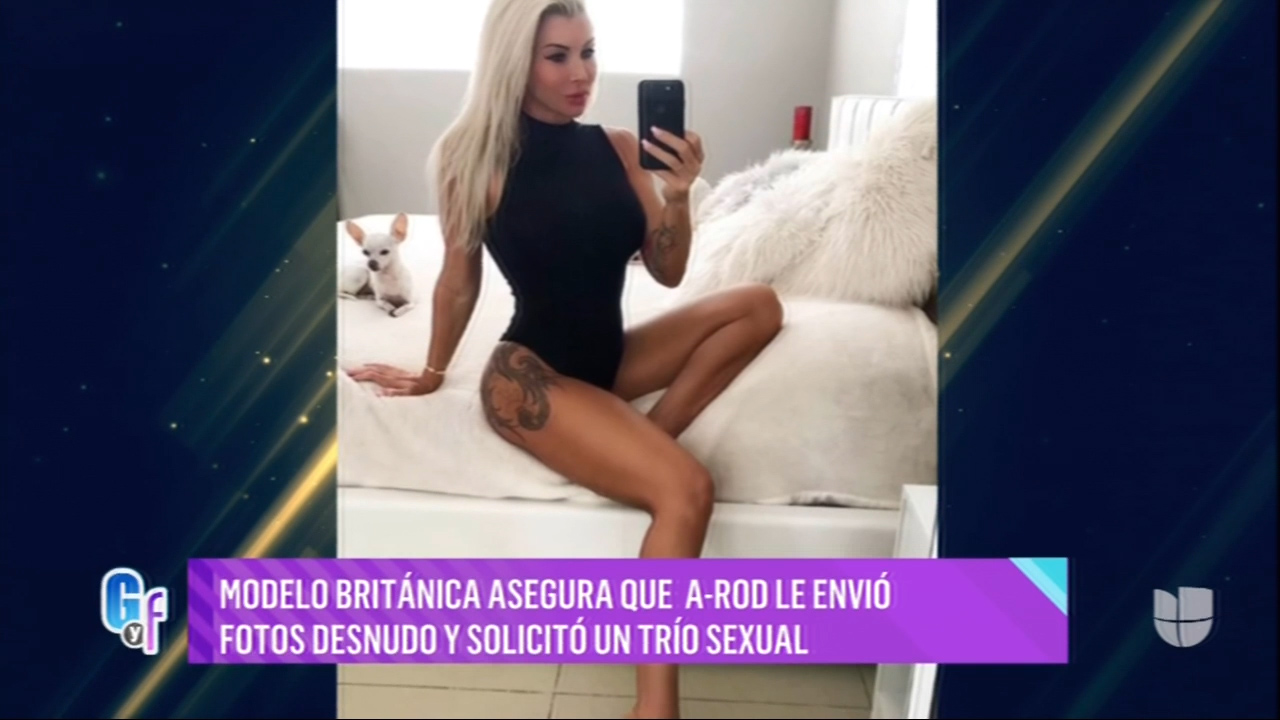Modelo Británica Asegura Que A-ROD Le Envió Fotos Desnudo Y Solicitó Un Trío Sexual