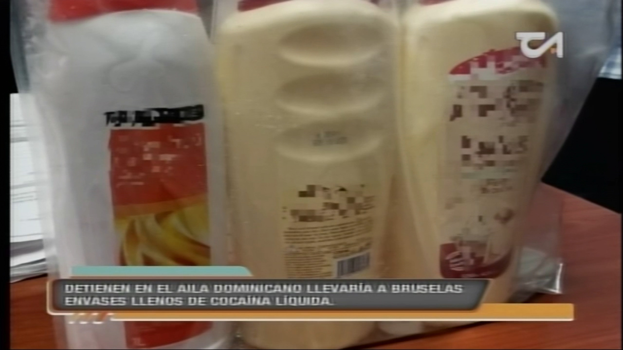 Detienen En El AILA Dominicano Llevaría A Bruselas Envases Llenos De Cocaína Líquida