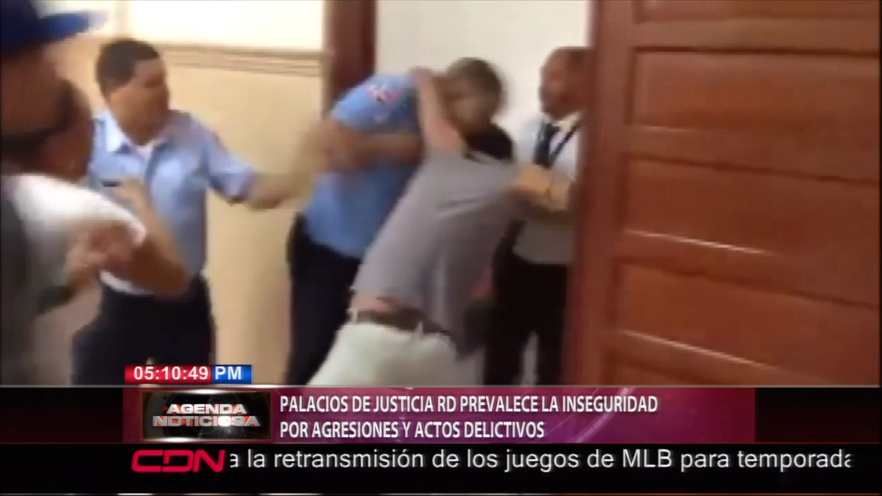 Palacios De Justicia RD Prevalece La Inseguridad Por Agresiones Y Actos Delictivos