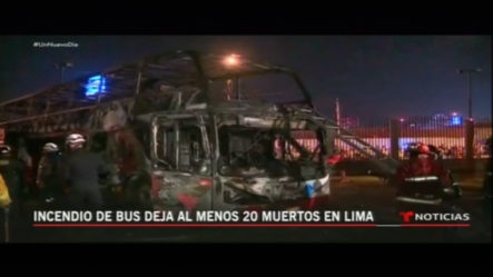 Incendio De Bus Deja Al Menos 20 Muertos En Lima