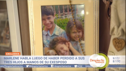 Marlene Habla Luego De Haber Perdido A Sus Tres Hijos A Manos De Su Exesposo