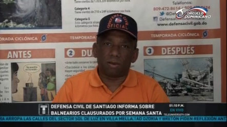 Defensa Civil De Santiago Informa Sobre Balnearios Clausurados Por Semana Santa