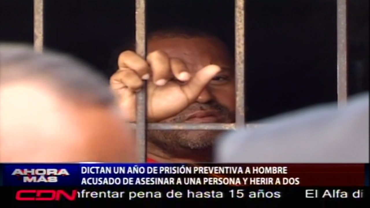 Dictan Un Año De Prisión Preventiva A Hombre Acusado De Asesinar A Una Persona Y Herir A Dos