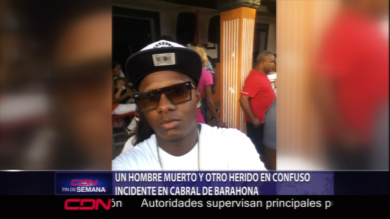 Un Hombre Muerto Y Otro Herido En Confuso Incidente En Cabral De Barahona