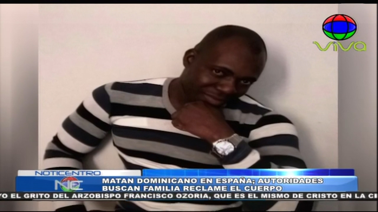 Matan Dominicano En España, Autoridades Buscan Familia Reclame El Cuerpo