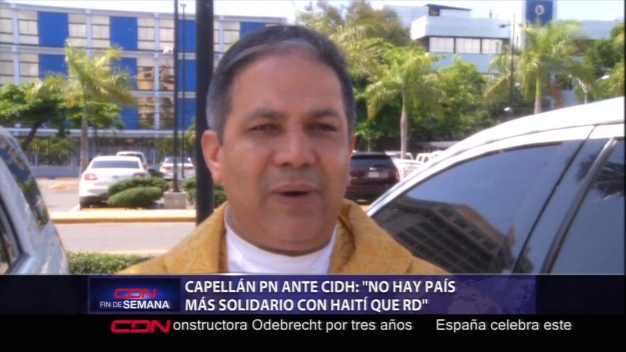 Capellán PN Ante CIDH: “No Hay País Más Solidario Con Haití Que RD”