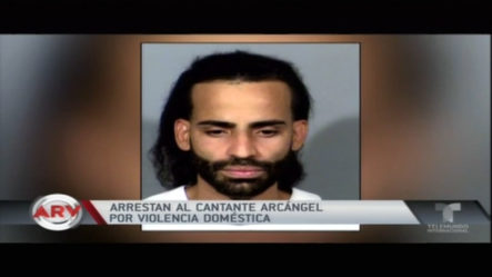 Arrestan Al Cantante Arcángel Por Violencia Doméstica