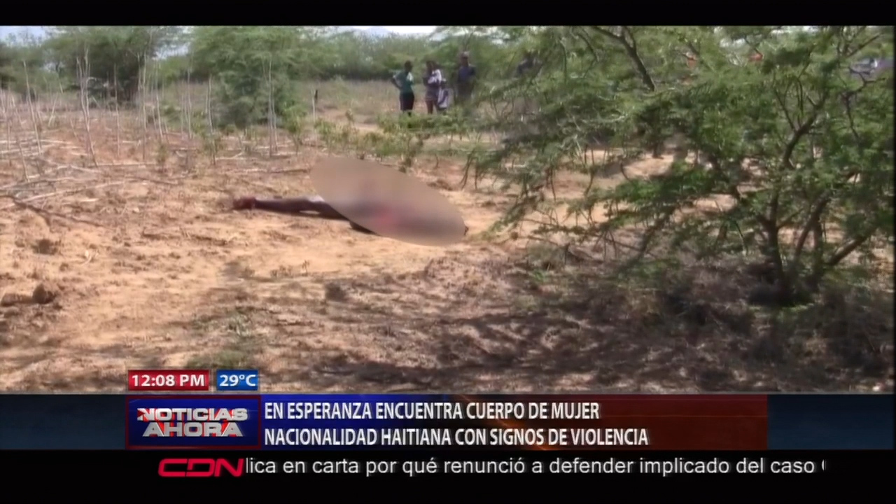 En Esperanza Encuentran Cuerpo De Una Mujer De Nacionalidad Haitiana Con Signos De Violencia