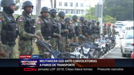 Militarizan GSD Ante Convocatorias A Paros De Transporte