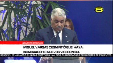 Miguel Vargas Desmintió Que Haya Nombrado 13 Nuevos Vice-consul