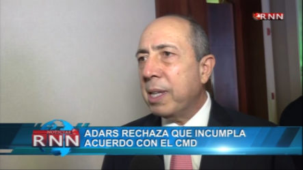 Adars Rechaza Que Incumpla Acuerdo Con El CMD