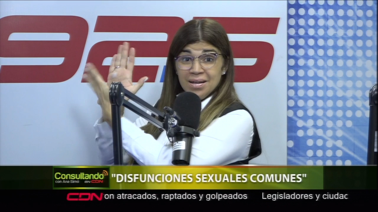 Consultando Con La Dra. Ana Simó: Disfunciones Sexuales Comunes En Los Mujeres
