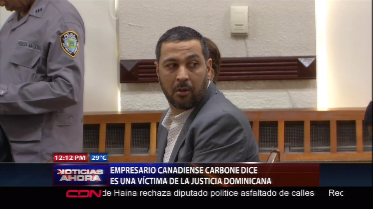 Empresario Canadiense Carbone Dice Es Una Víctima De La Justicia Dominicana