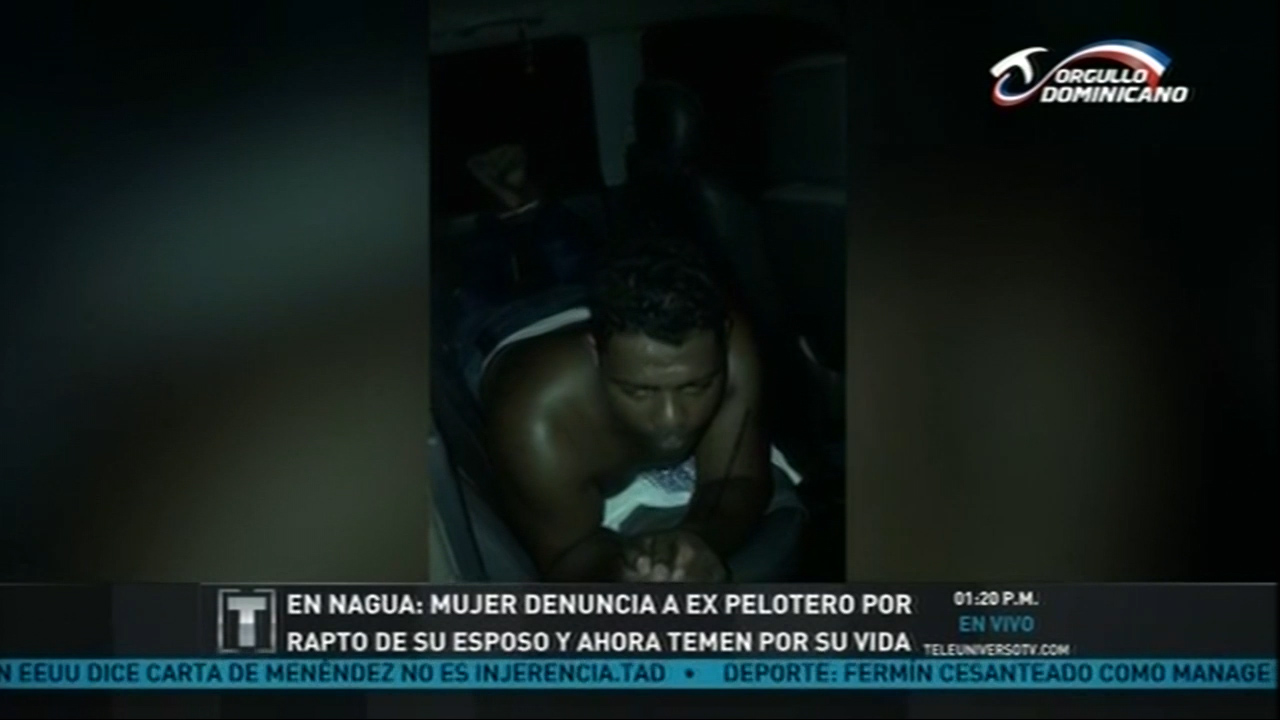 En Nagua, Mujer Denuncia A Ex Pelotero Por Rapto De Su Esposo Y Ahora Temen Por Su Vida