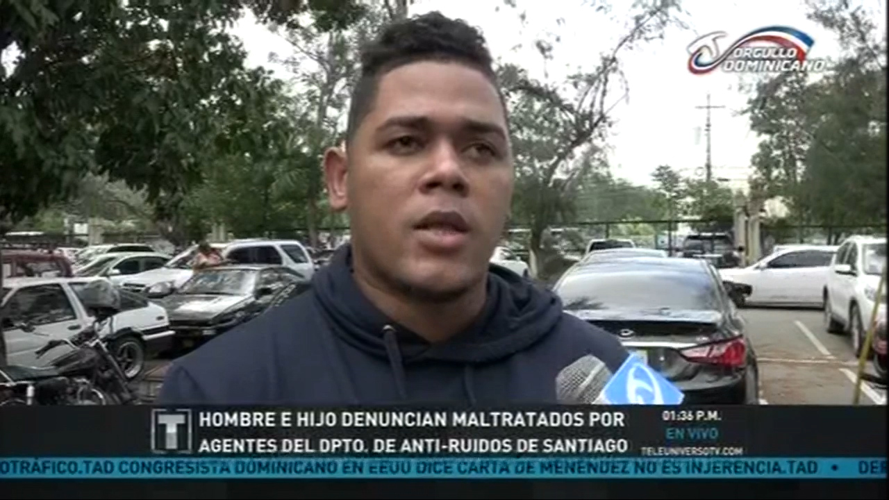 Padre E Hijo Denuncian Maltrato Por Parte De Agentes Del Dpto. Anti-Ruidos De Santiago