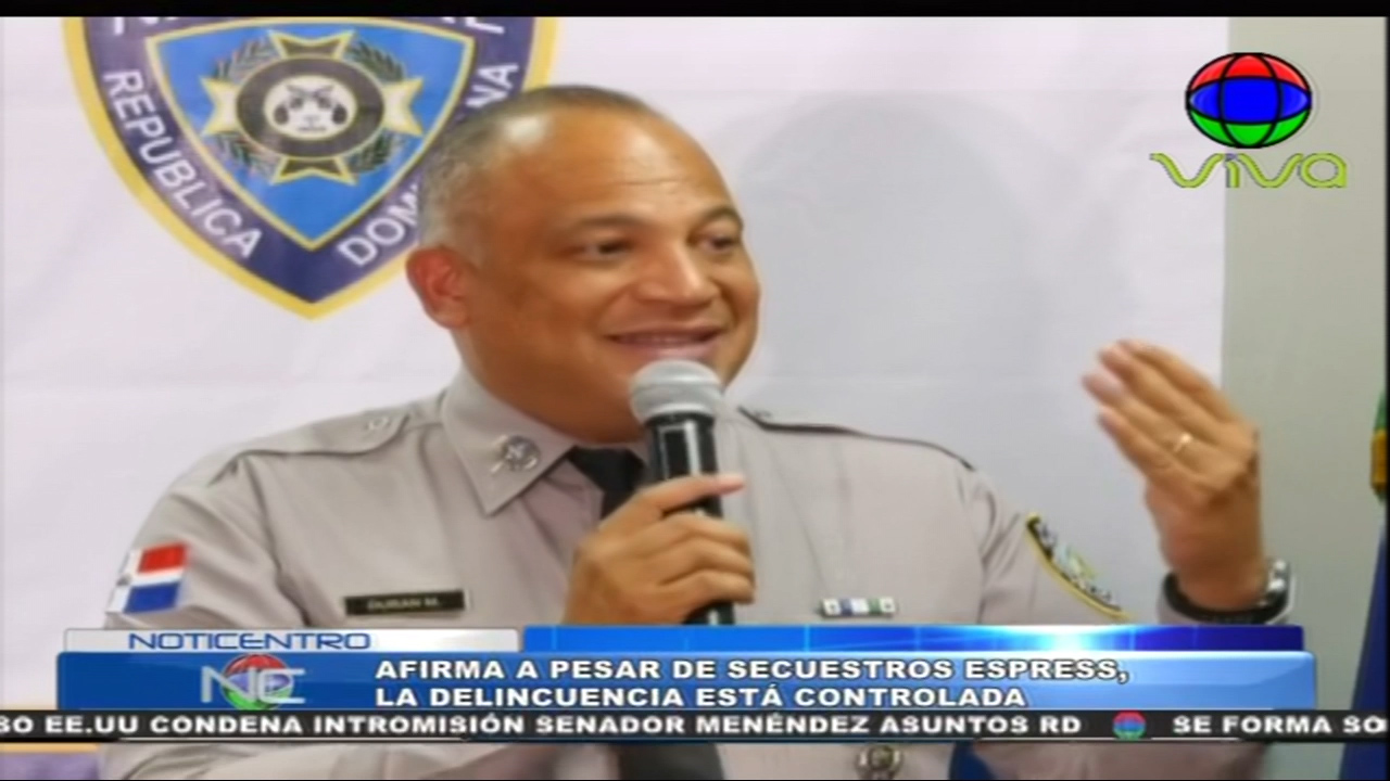 Afirman A Pesar De Secuestros Express, La Delincuencia Está Controlada