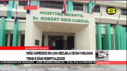 Niño Agredido En Una Escuela De Bayaguana Tiene 9 Días Hospitalizado