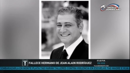 Fallece Hermano Del Procurador De La República Jean Alain Rodríguez