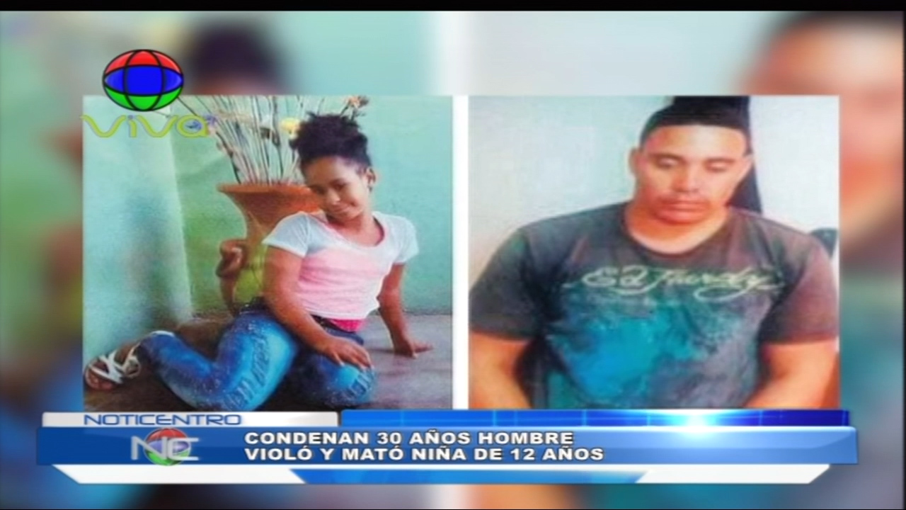 30 Años A Hombre Que Violó Y Mató Niña De 12 Años