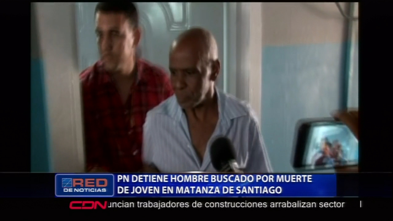 Policía Nacional Detiene Hombre Por Muerte De Joven En Matanza Santiago