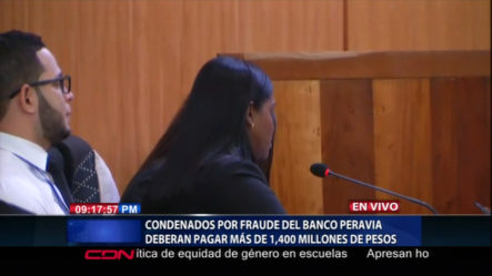 Condenan A Los Imputados Por Fraude Banco Peravia Deberán Pagar Más De 1,400 Millones De Pesos