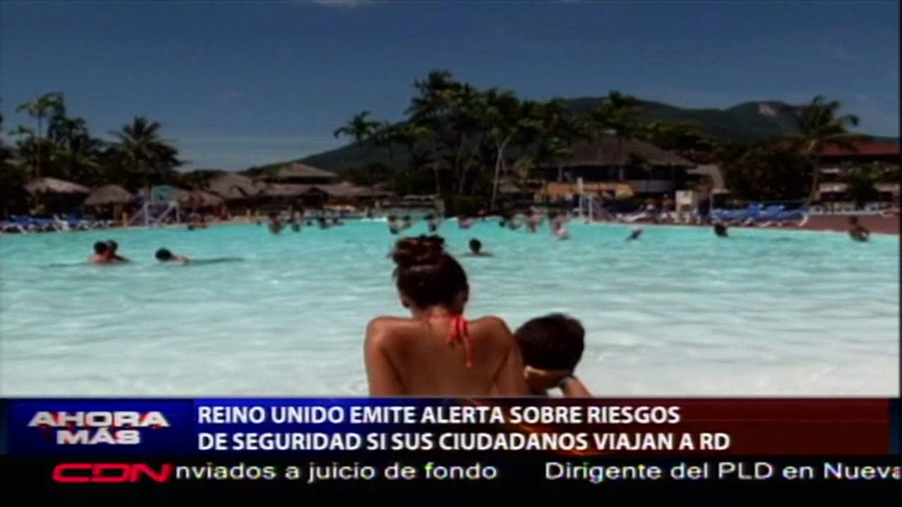 Reino Unido Emite Alerta Sobre Riesgos De Seguridad Si Sus Ciudadanos Viajan A RD