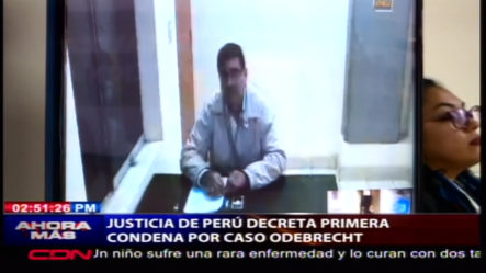 Justicia De Perú Decreta Primera Condena Por Caso ODEBRECHT