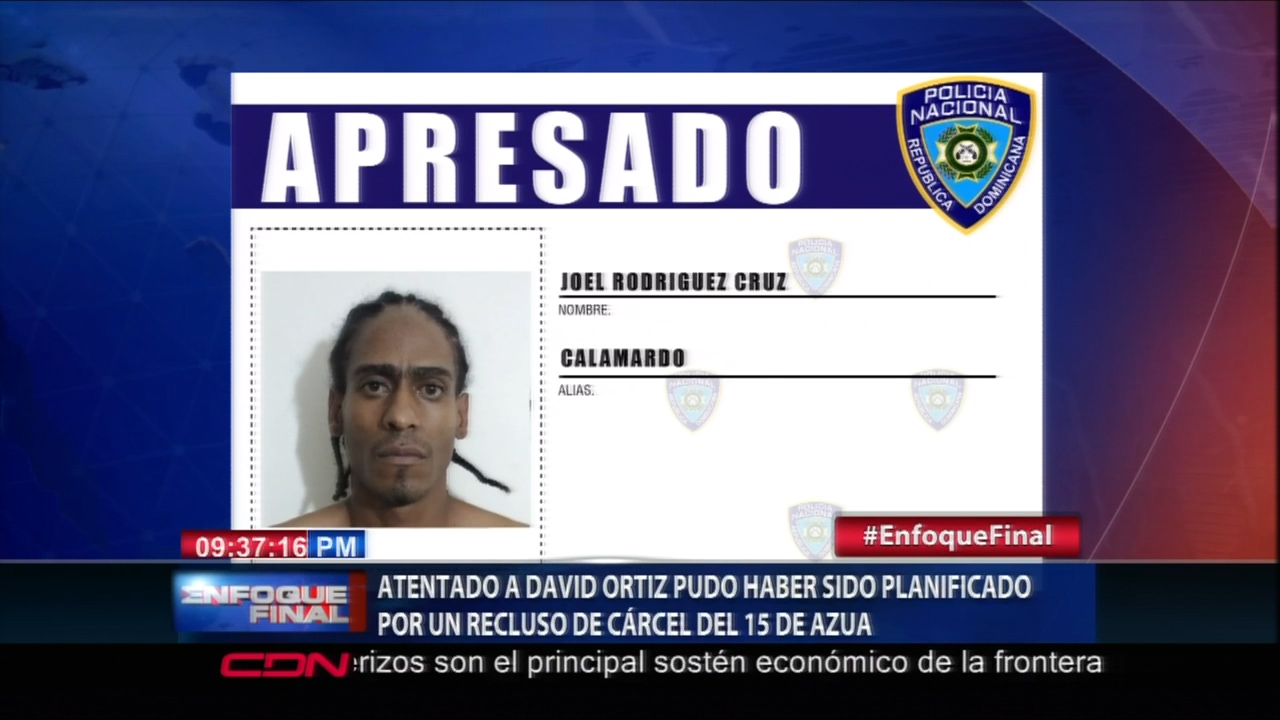 Atentado A David Ortiz Pudo Haber Sido Planificado Por Un Recluso De Cárcel 15 De Azua