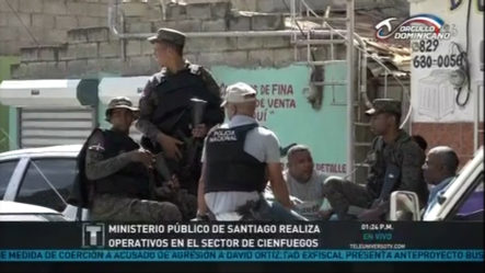 Ministerio Público De Santiago Realiza Operativos En Sector De Cienfuegos