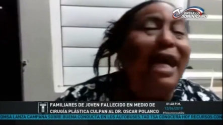 Familiares De Joven Fallecido En Medio De Cirugía Plástica Culpan Al Dr. Oscar Polanco