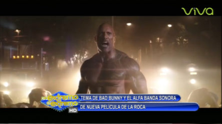 La Musica Urbana Esta De Fiesta Tema Bad Bunny Y El Alfa En Banda Sonora En Nueva Película De La Roca