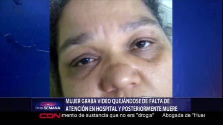 Mujer Graba Video Quejándose De Falta De Atención En Hospital Y Posteriormente Muere