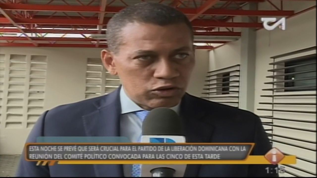 Esta Noche Se Prevé Que Será Crucial Para El PLD Con La Reunión Del Comité Político Convocada Para Las 5 PM