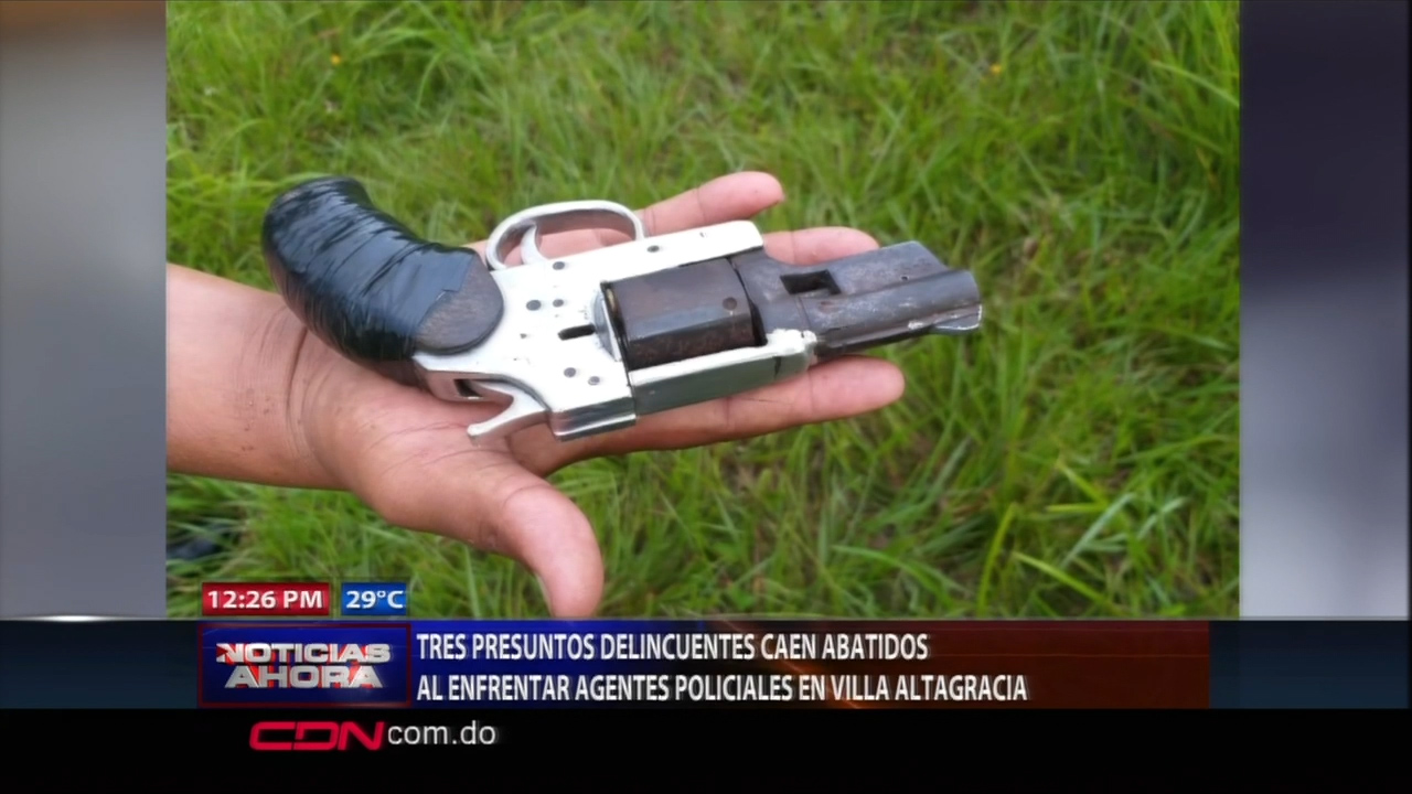 Tres Presuntos Delincuentes Caen Abatidos Al Enfrentar Agentes Policiales En Villa Altagracia
